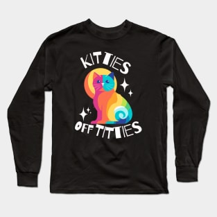 Kitties off Titties Colorful Long Sleeve T-Shirt